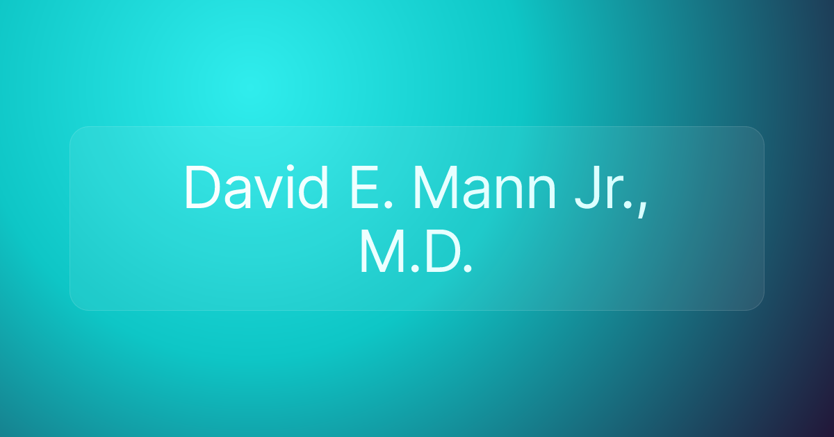 David E. Mann Jr., M.D.