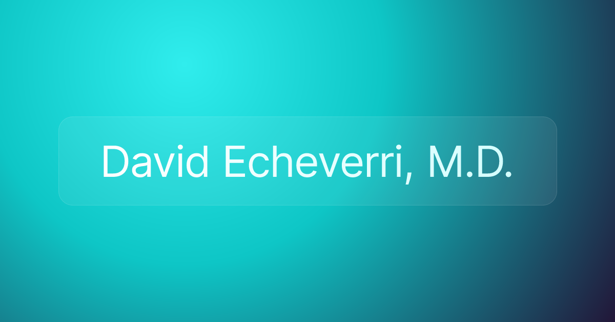 David Echeverri, M.D.