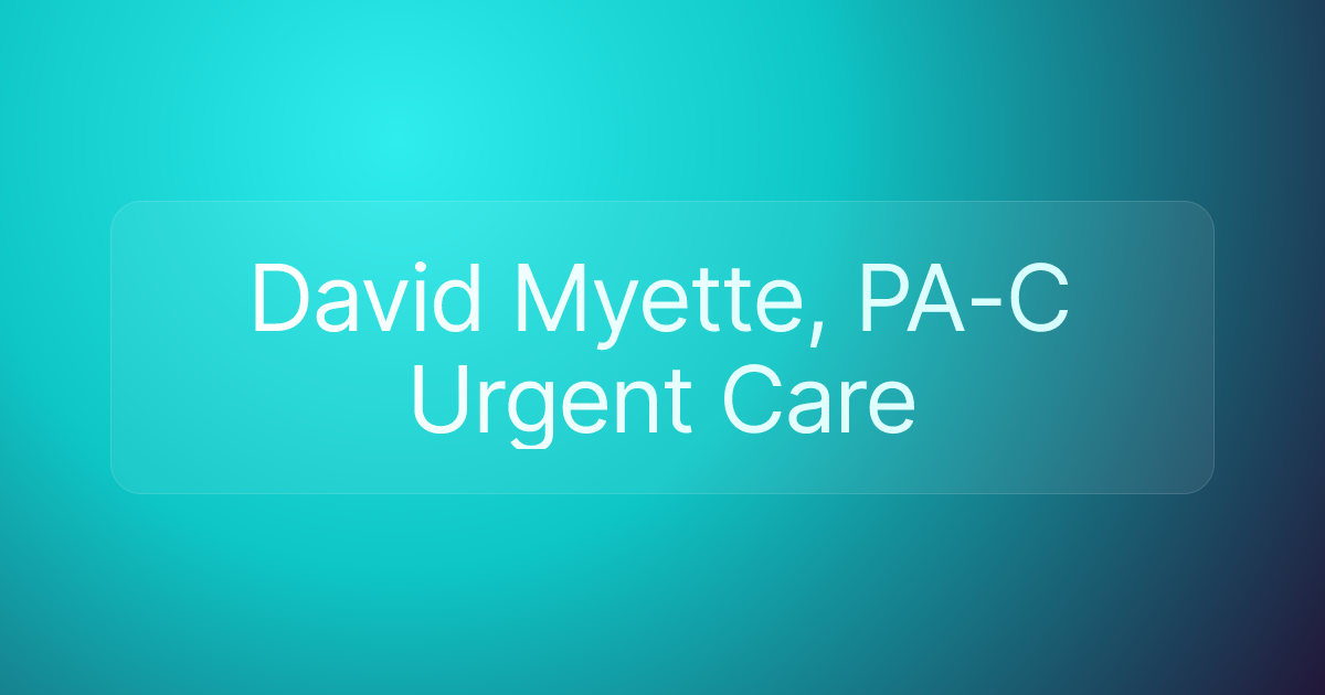 David Myette, PA-C Urgent Care