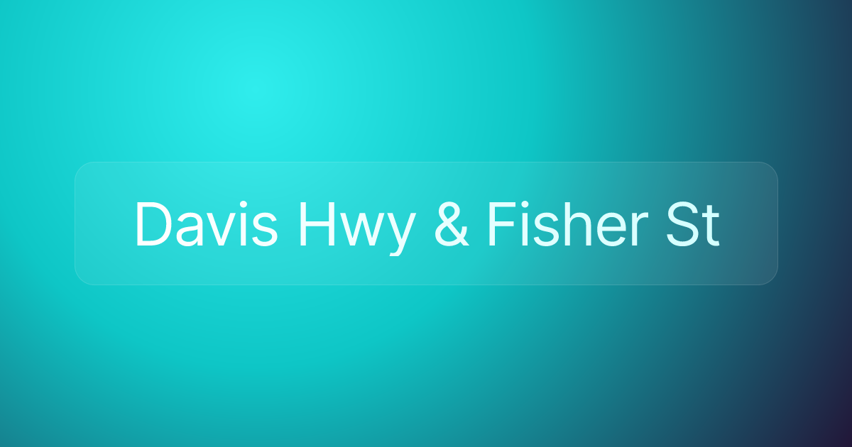 Davis Hwy & Fisher St