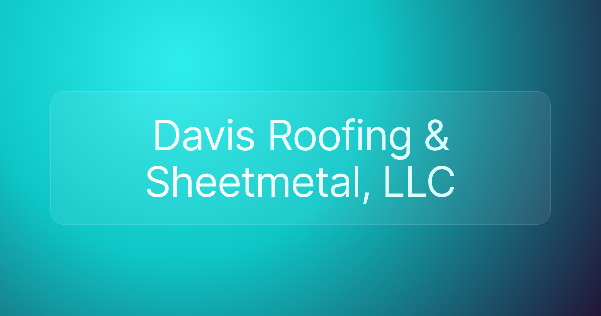Davis Roofing & Sheetmetal, LLC