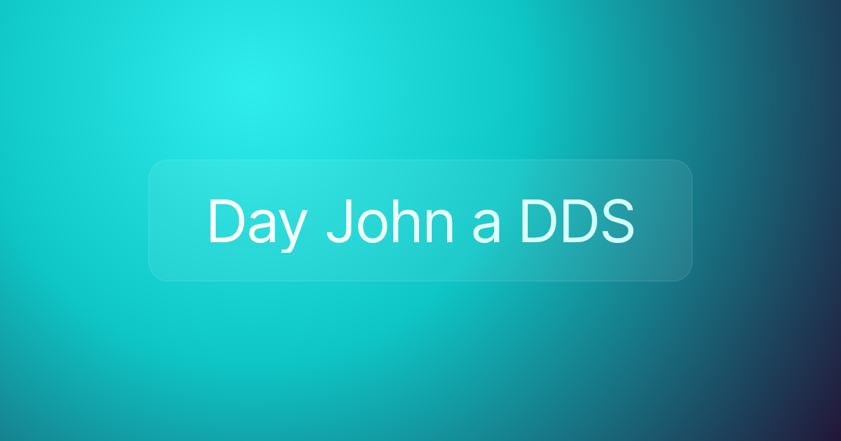 Day John a DDS