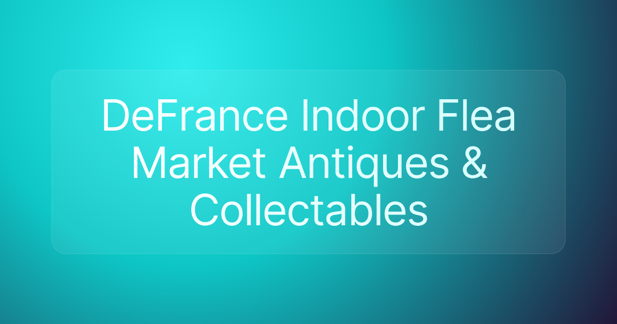 DeFrance Indoor Flea Market Antiques & Collectables