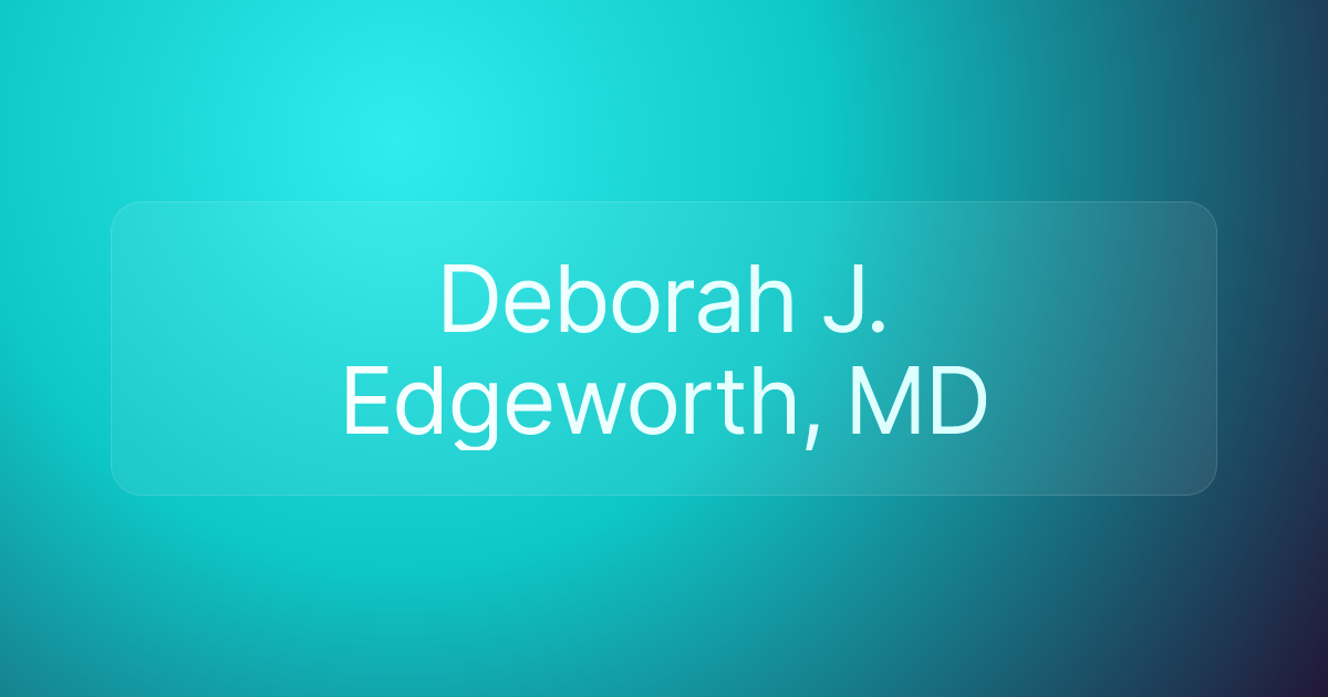 Deborah J. Edgeworth, MD