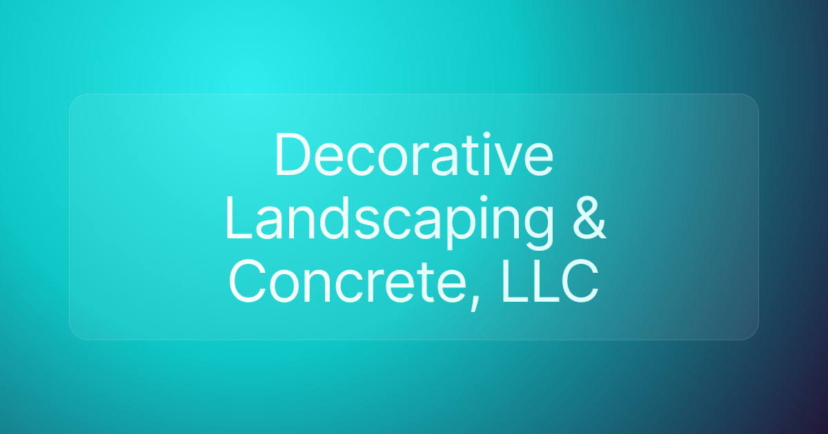 Decorative Landscaping & Concrete, LLC