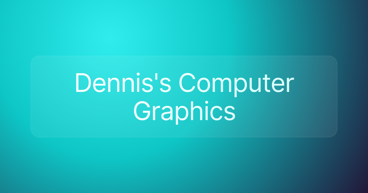 Dennis's Computer Graphics