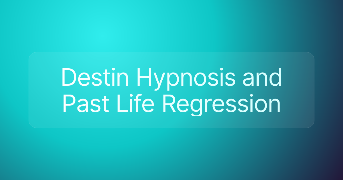 Destin Hypnosis and Past Life Regression