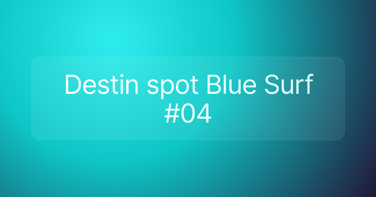 Destin spot Blue Surf #04