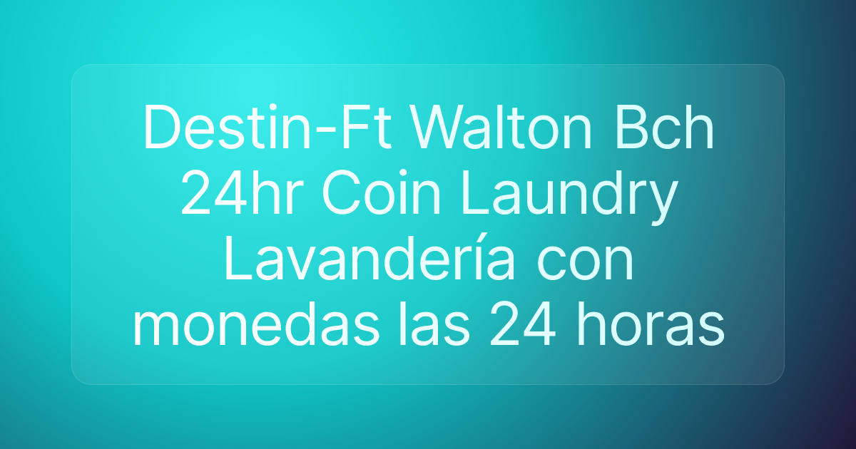 Destin-Ft Walton Bch 24hr Coin Laundry Lavandería con monedas las 24 horas