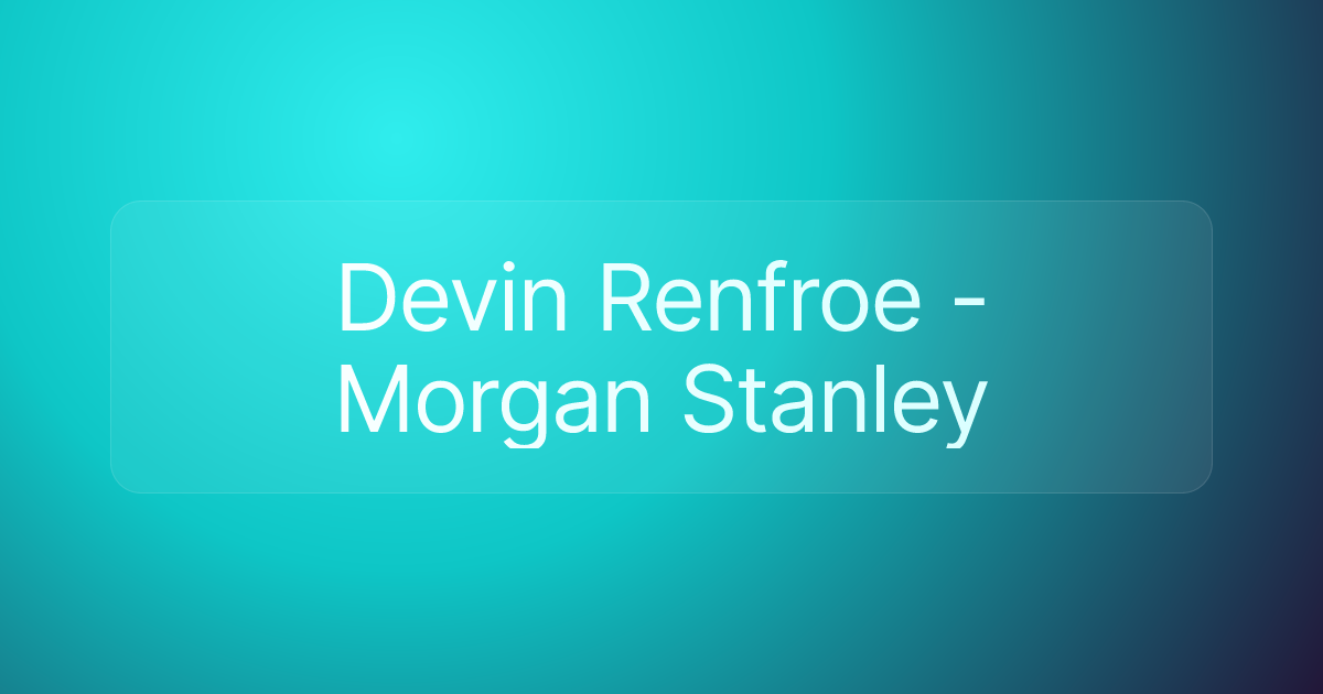 Devin Renfroe - Morgan Stanley