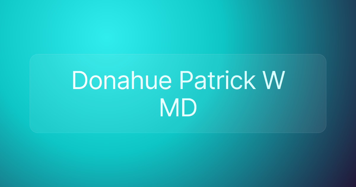 Donahue Patrick W MD