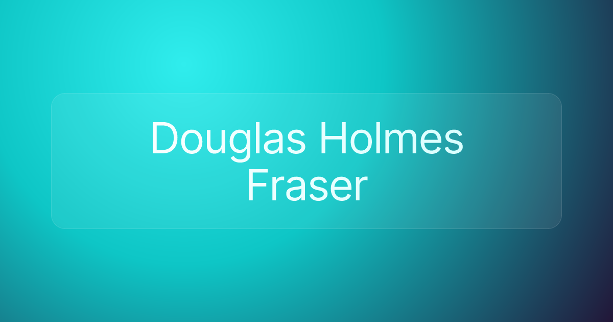 Douglas Holmes Fraser