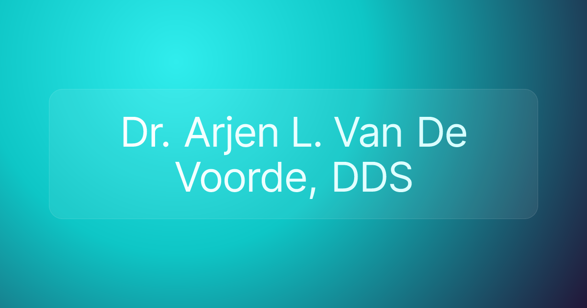 Dr. Arjen L. Van De Voorde, DDS