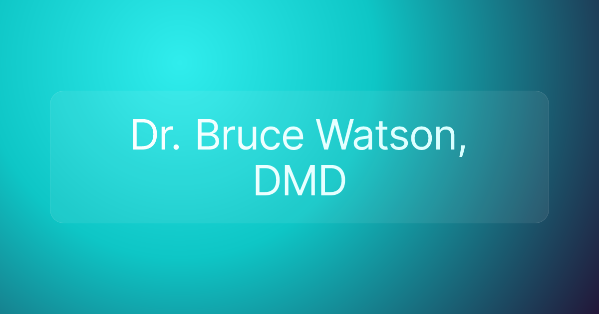 Dr. Bruce Watson, DMD