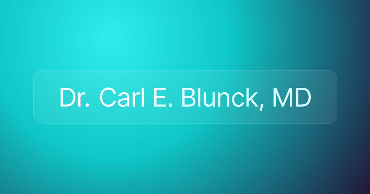 Dr. Carl E. Blunck, MD