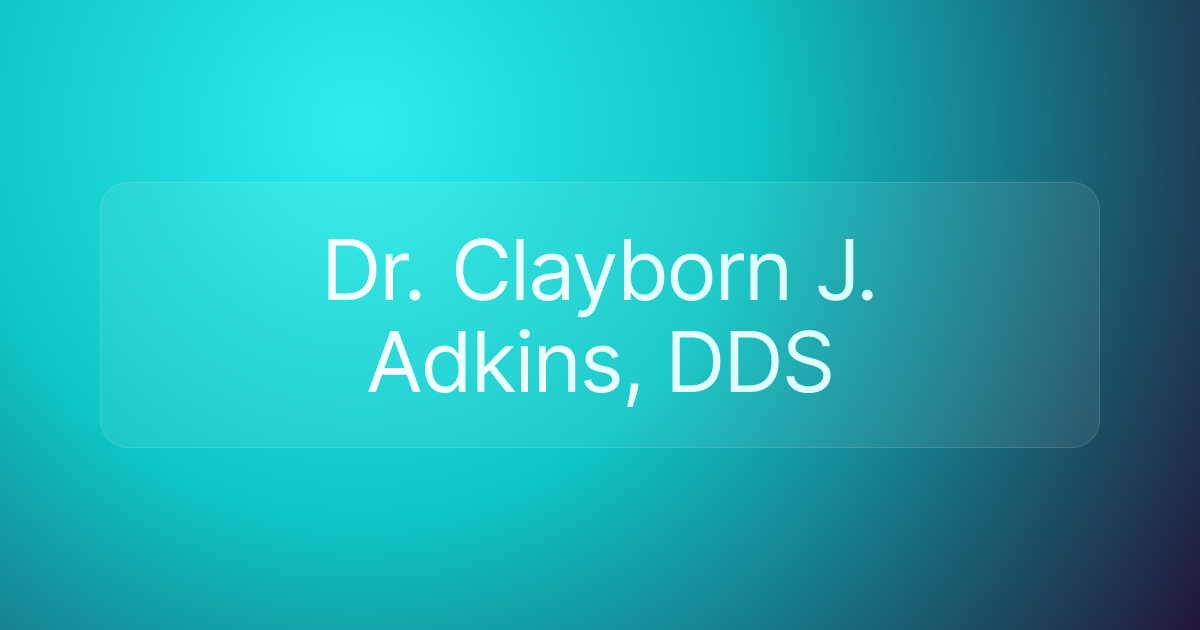 Dr. Clayborn J. Adkins, DDS