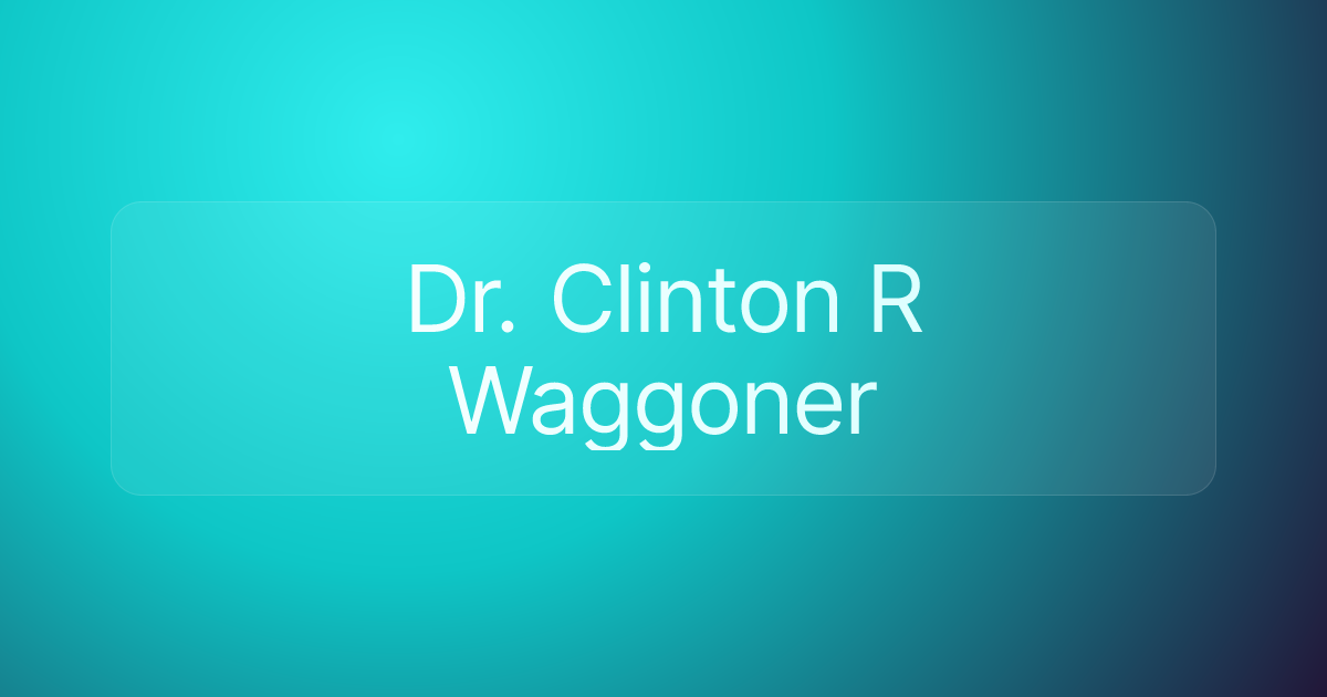 Dr. Clinton R Waggoner