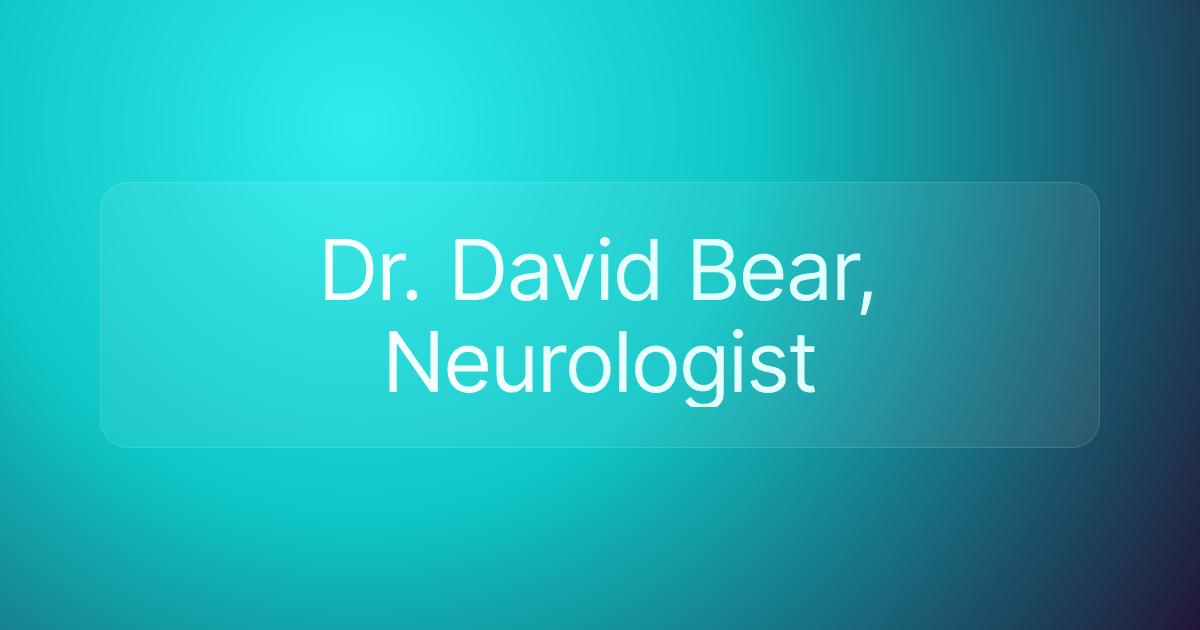 Dr. David Bear, Neurologist