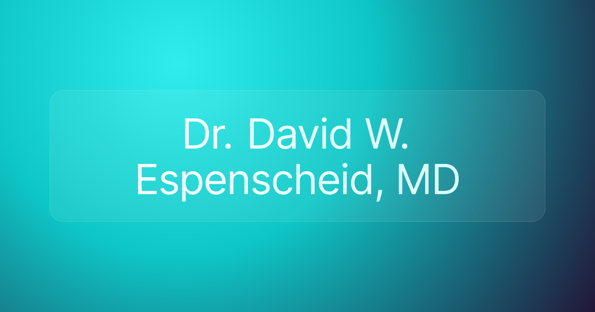 Dr. David W. Espenscheid, MD