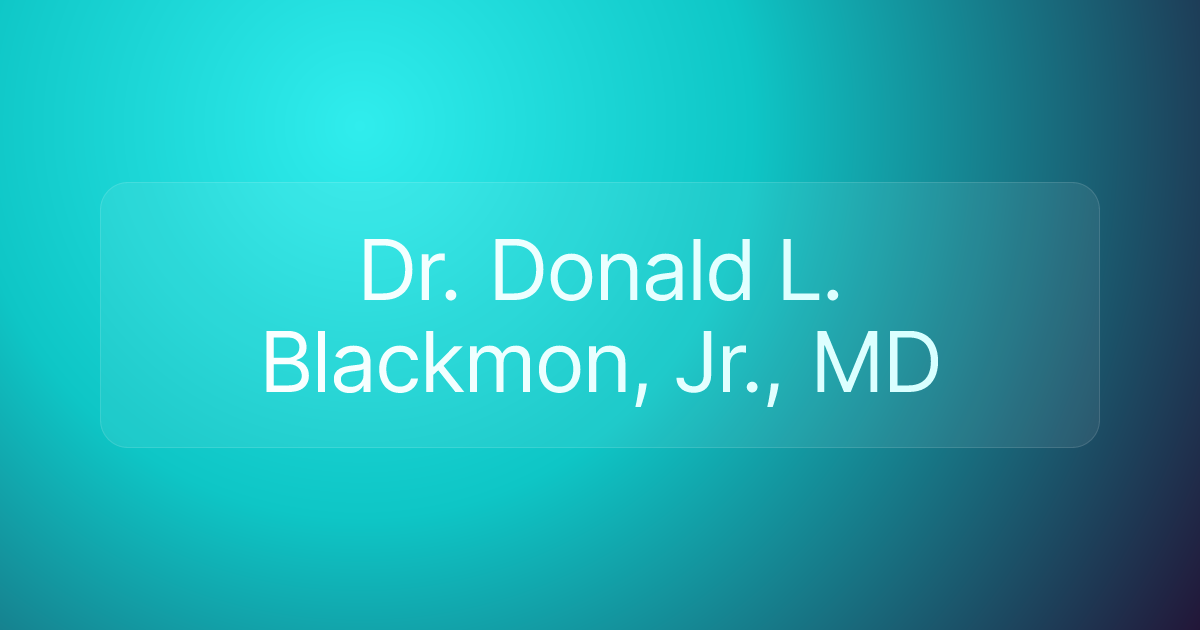 Dr. Donald L. Blackmon, Jr., MD