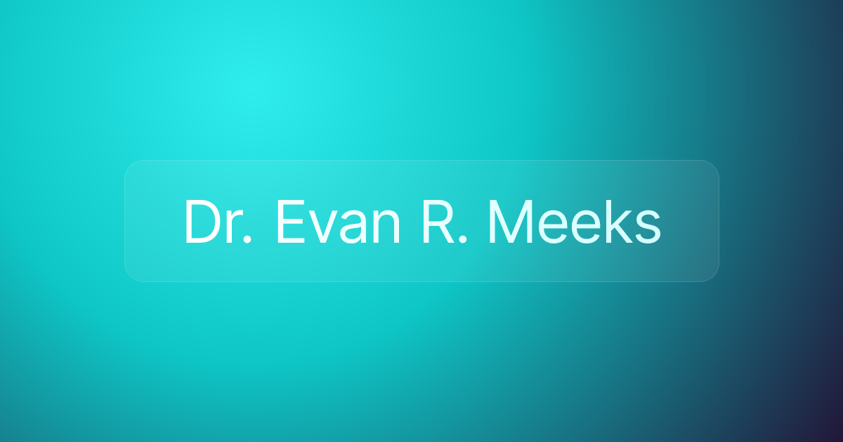 Dr. Evan R. Meeks