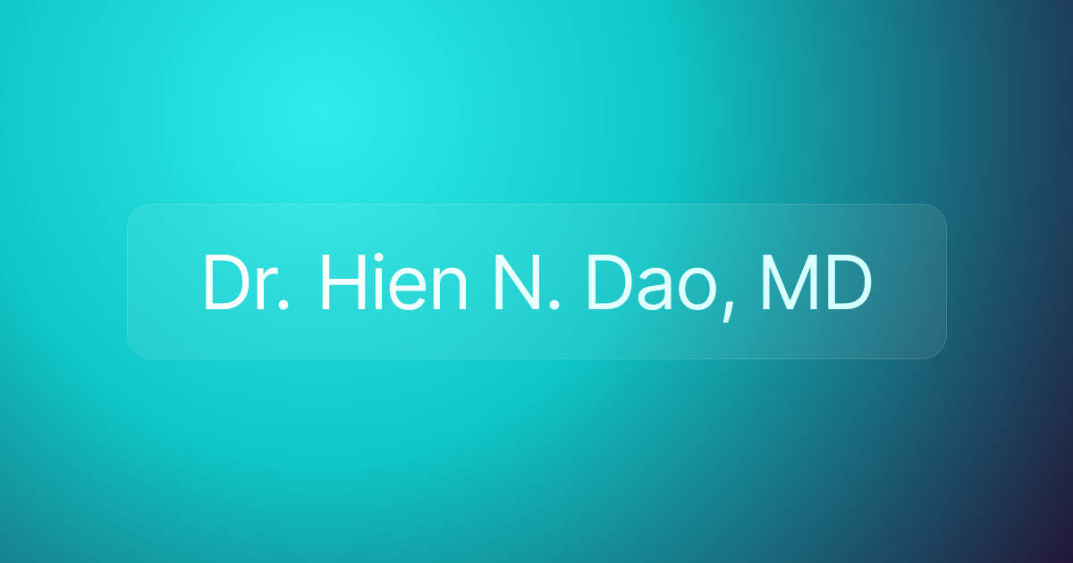 Dr. Hien N. Dao, MD