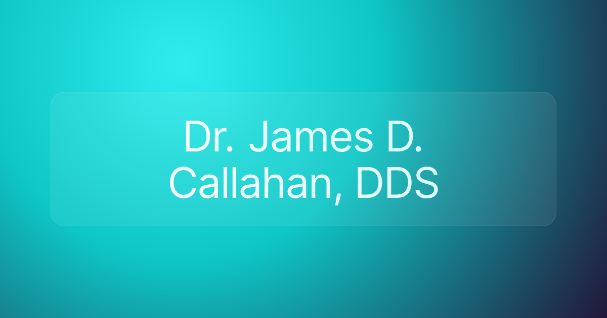 Dr. James D. Callahan, DDS