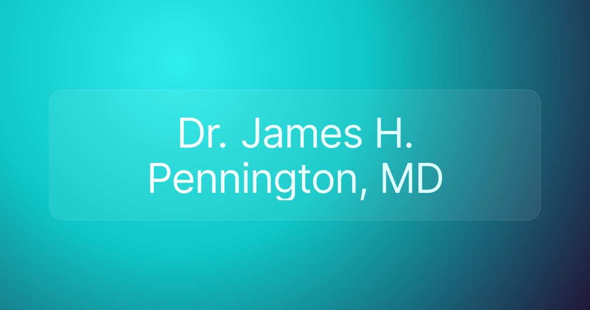Dr. James H. Pennington, MD