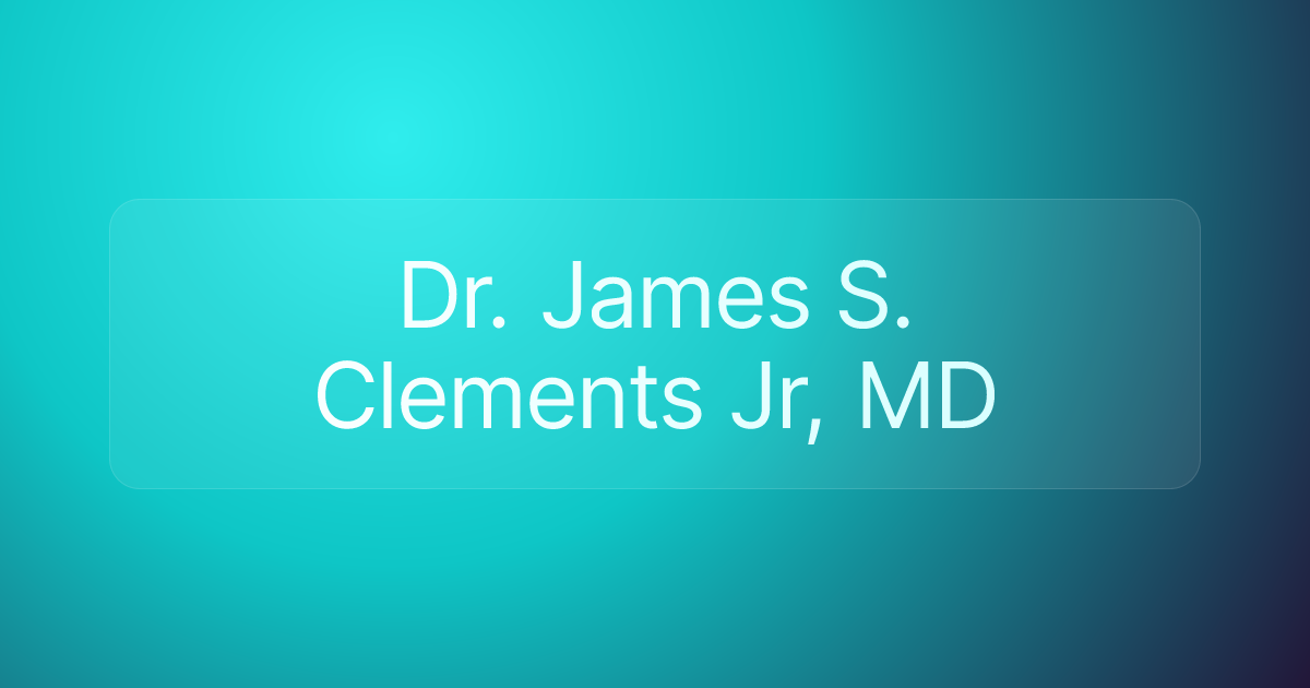 Dr. James S. Clements Jr, MD