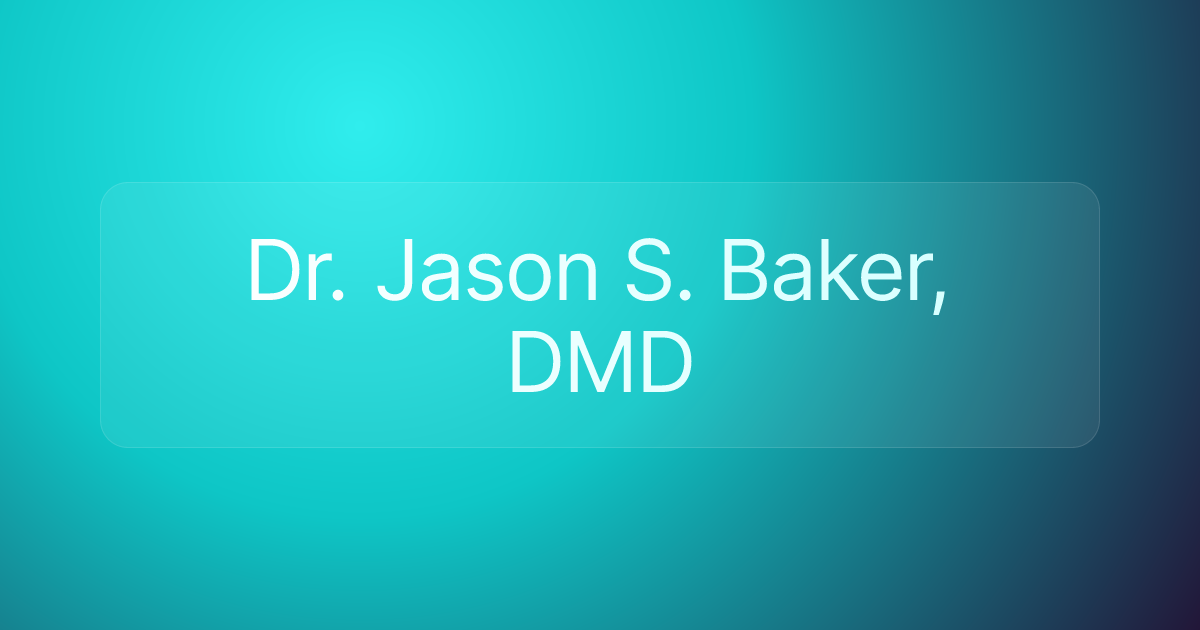 Dr. Jason S. Baker, DMD
