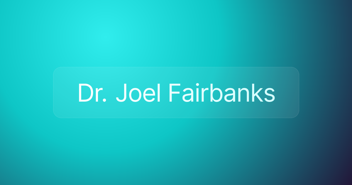 Dr. Joel Fairbanks