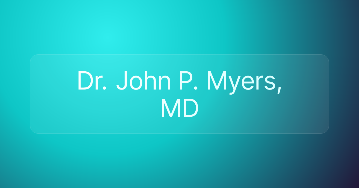 Dr. John P. Myers, MD