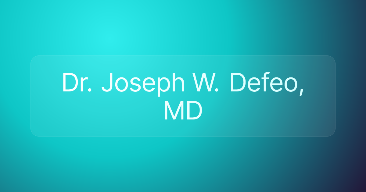 Dr. Joseph W. Defeo, MD