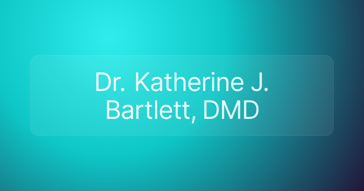Dr. Katherine J. Bartlett, DMD