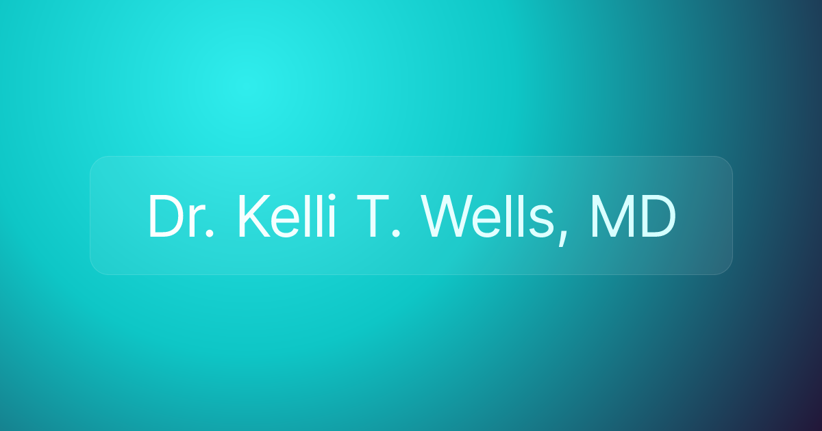 Dr. Kelli T. Wells, MD