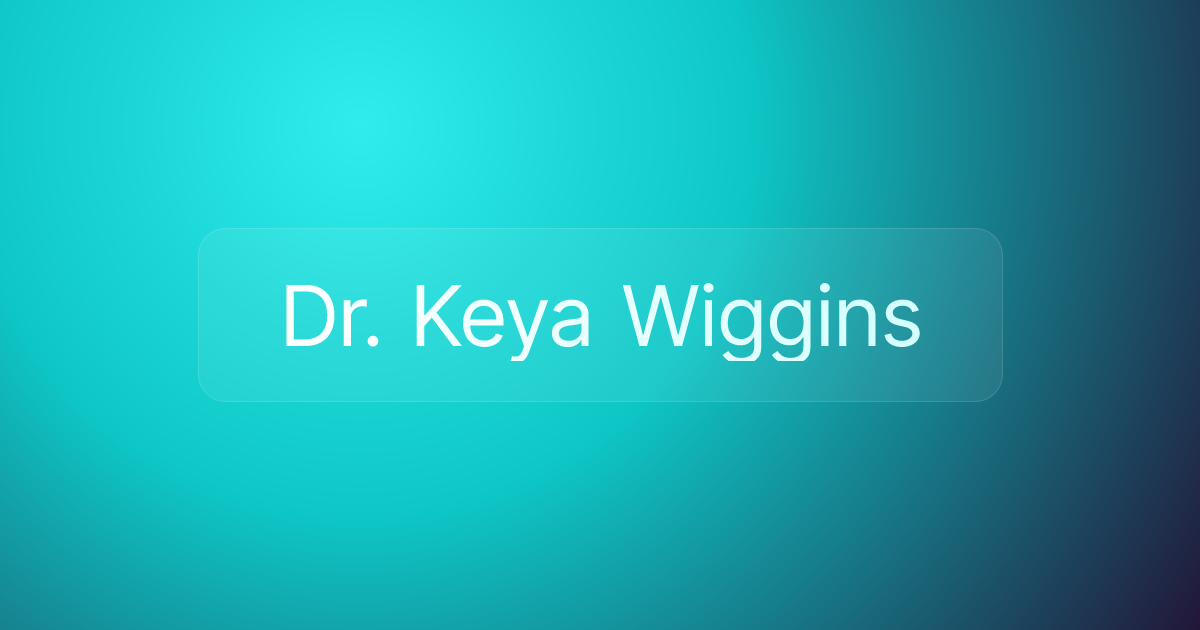 Dr. Keya Wiggins
