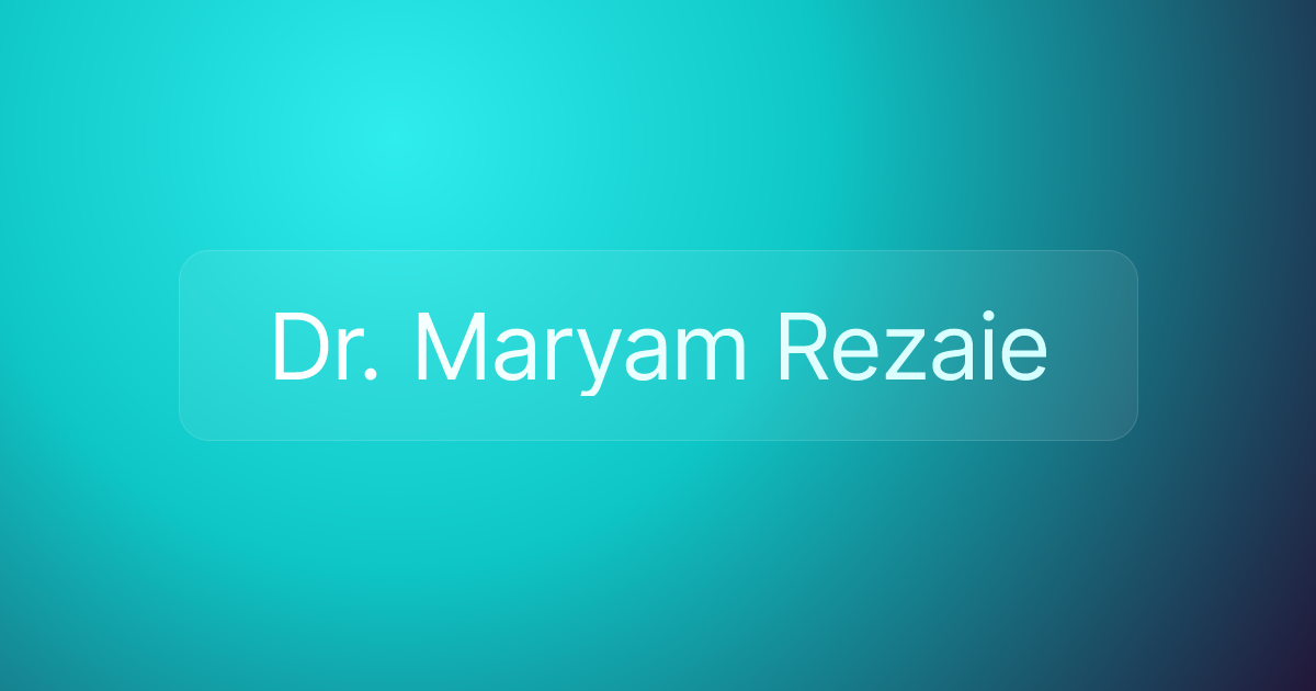 Dr. Maryam Rezaie