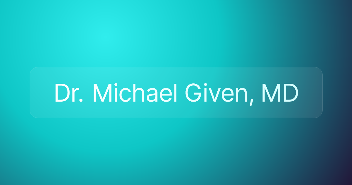 Dr. Michael Given, MD