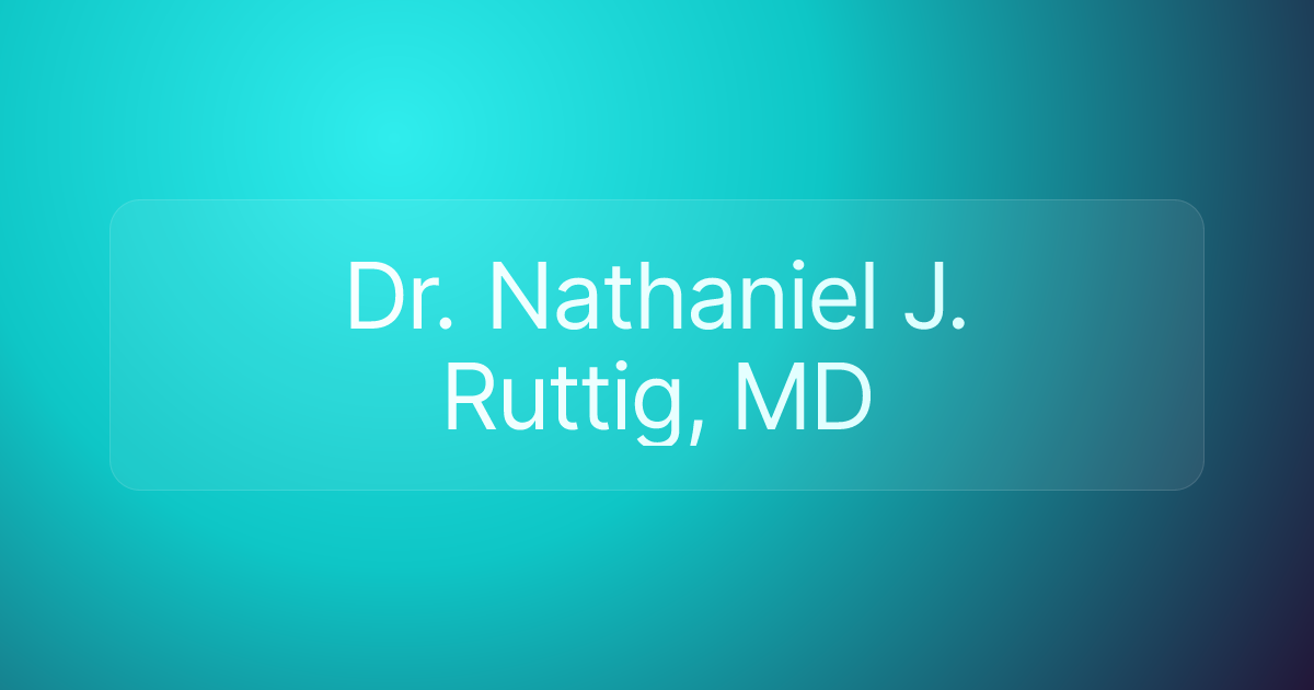 Dr. Nathaniel J. Ruttig, MD