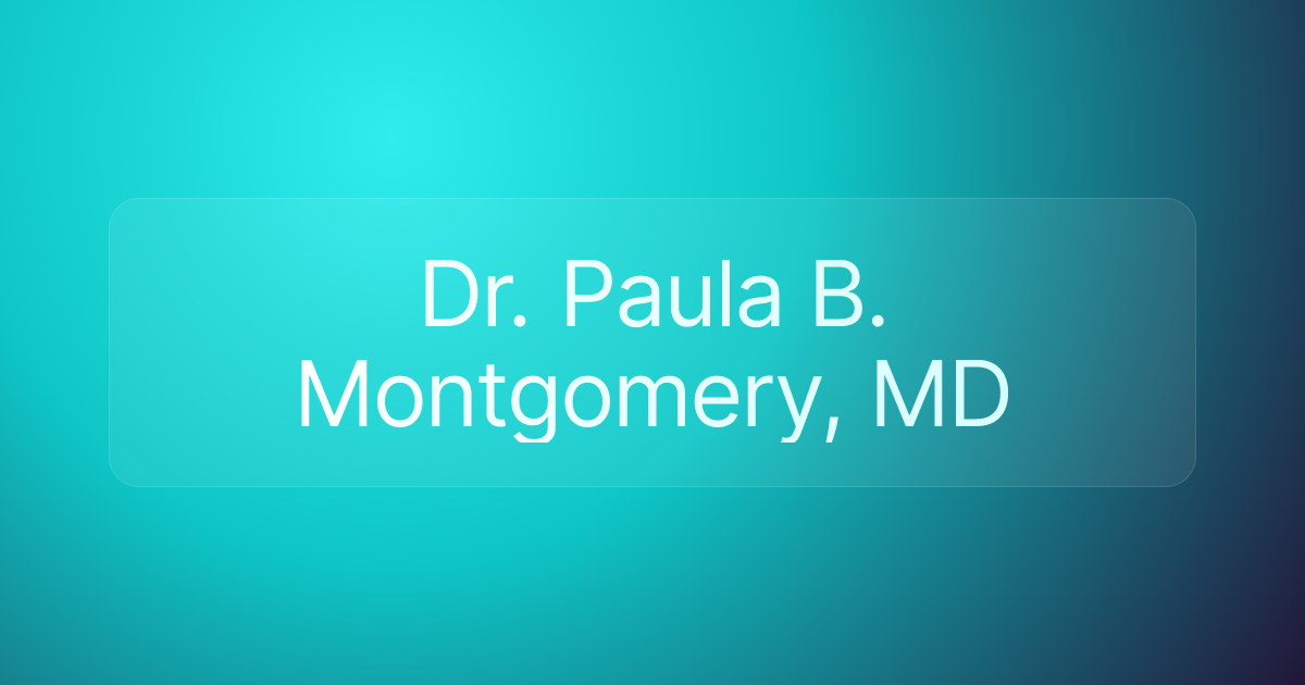 Dr. Paula B. Montgomery, MD