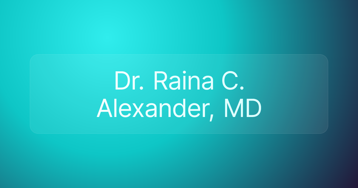Dr. Raina C. Alexander, MD