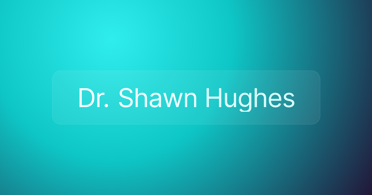 Dr. Shawn Hughes