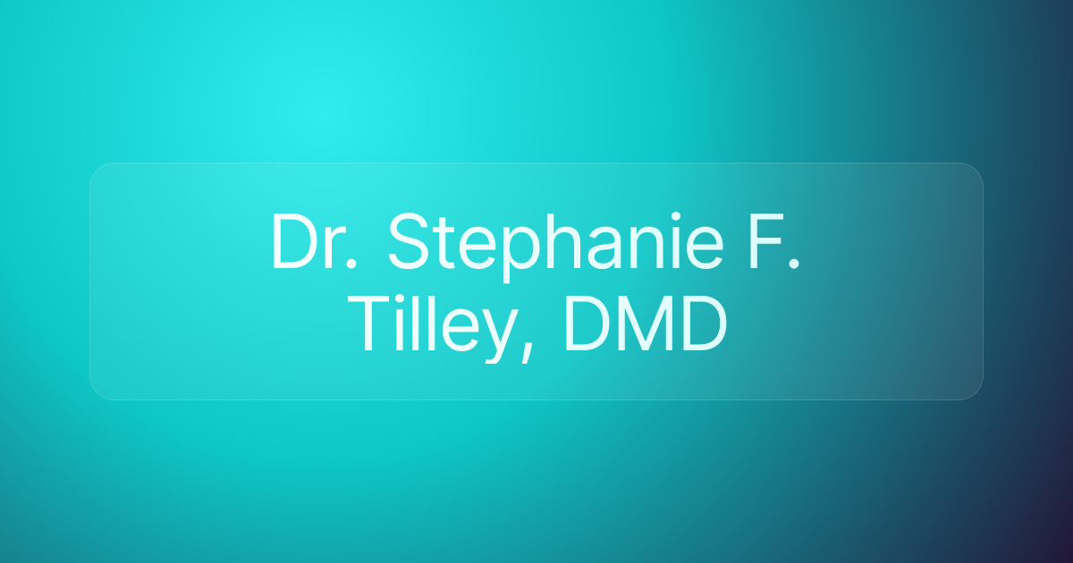 Dr. Stephanie F. Tilley, DMD