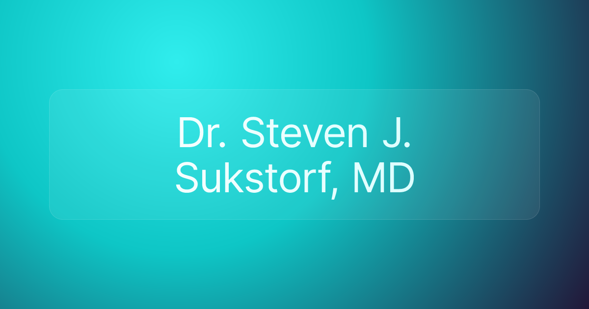Dr. Steven J. Sukstorf, MD