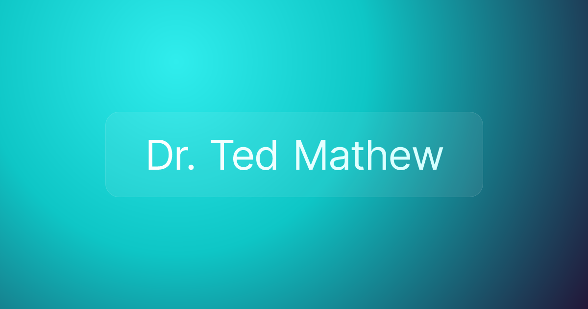 Dr. Ted Mathew
