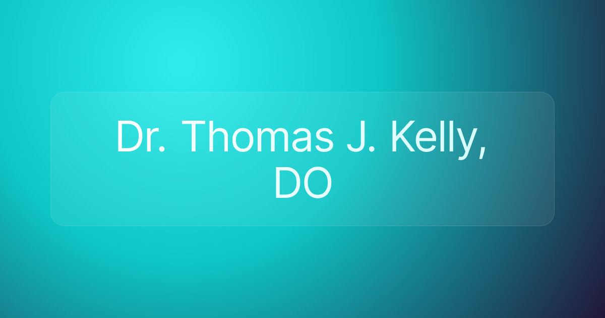 Dr. Thomas J. Kelly, DO