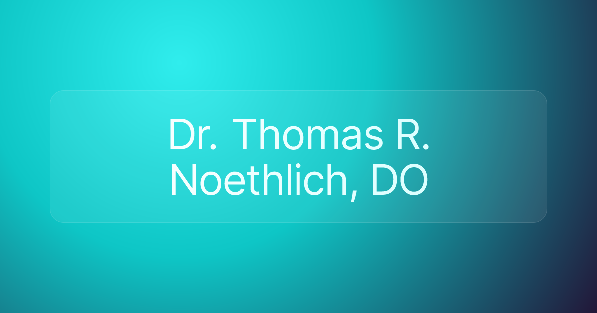 Dr. Thomas R. Noethlich, DO