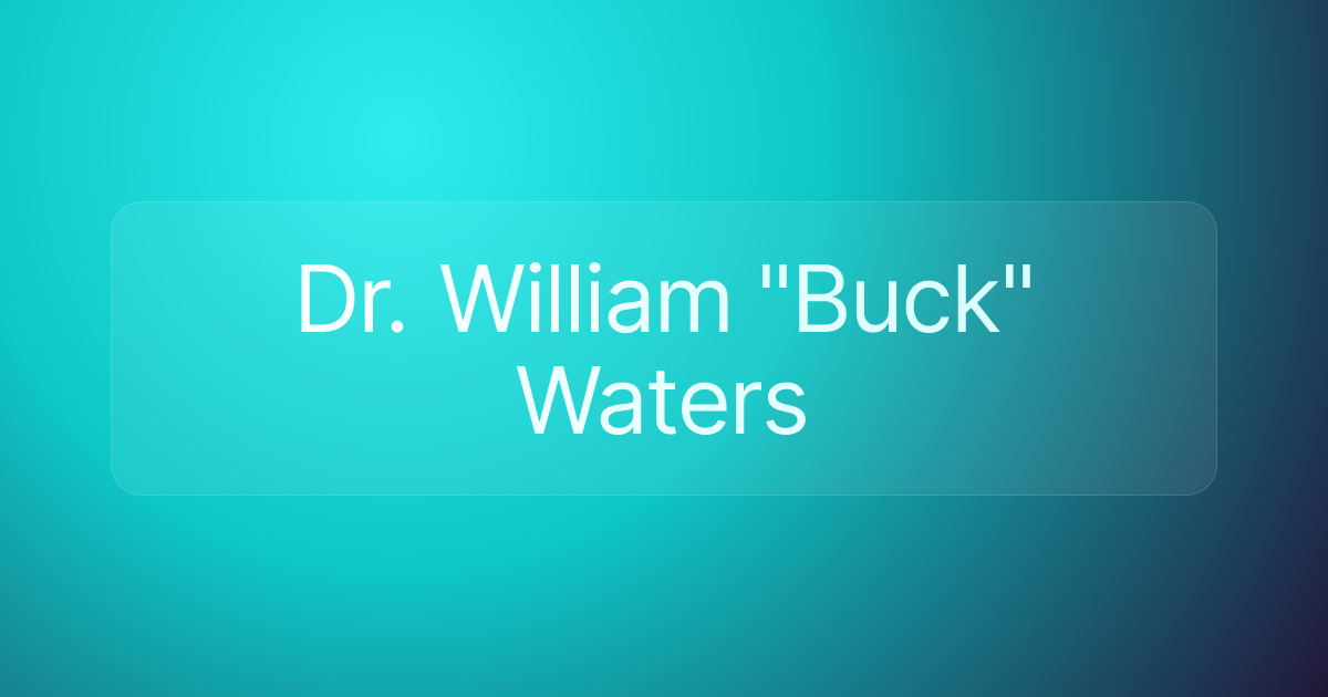 Dr. William "Buck" Waters