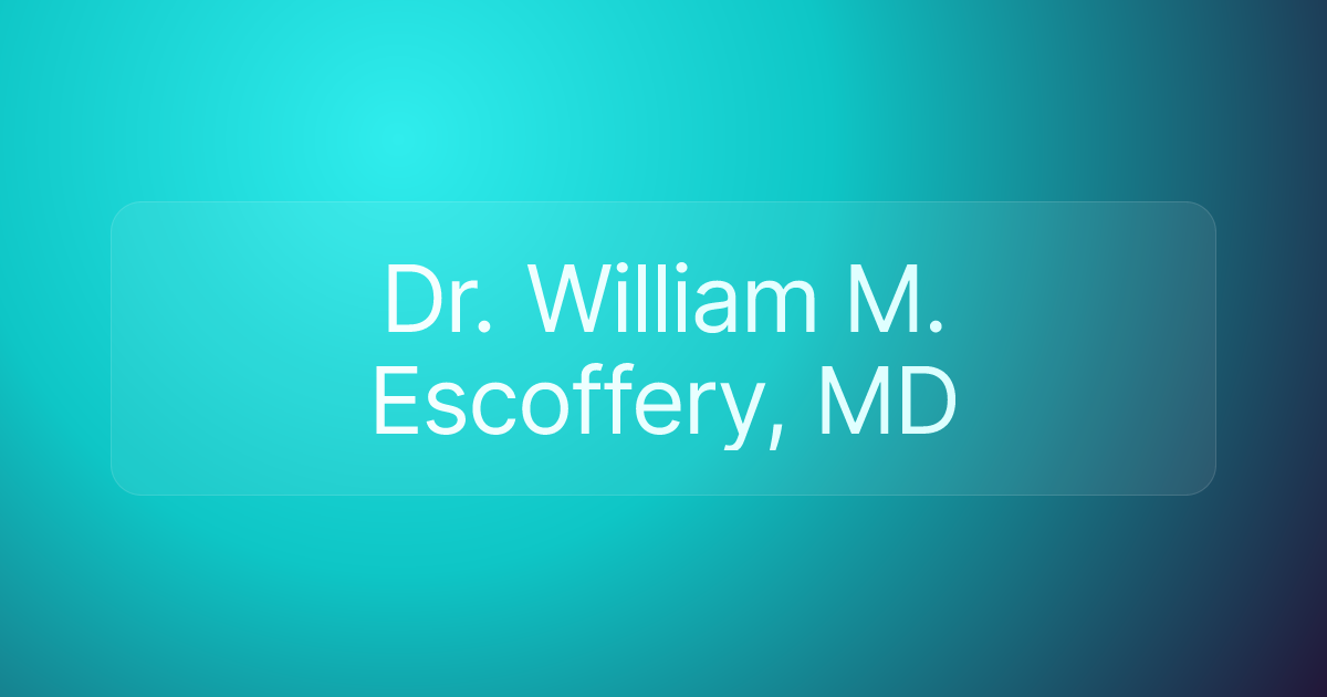 Dr. William M. Escoffery, MD