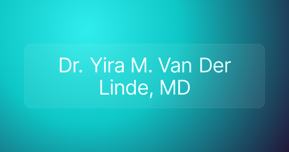 Dr. Yira M. Van Der Linde, MD